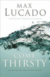 Come Thirsty Leader's Guide - Lucado, Max, B. A. , M. A (ISBN: 9781418500290)