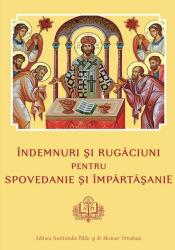 Îndemnuri şi Rugăciuni pentru Spovedanie şi Împărtăşanie (ISBN: 6422839004709)