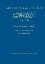Organ Sonatas and Prelude - Carl Philipp Emanuel Bach, Annette Richards, David Yearsley (ISBN: 9781500633462)