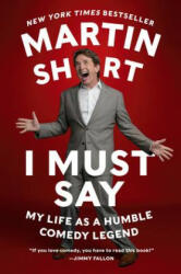 I Must Say - Martin Short, David Kamp (ISBN: 9780062309549)
