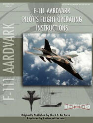 F-111 Aardvark Pilot's Flight Operating Manual - United States Air Force (ISBN: 9781430312123)