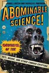 Abominable Science! : Origins of the Yeti Nessie and Other Famous Cryptids (ISBN: 9780231153201)