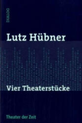 Vier Theaterstücke - Lutz Hübner (ISBN: 9783934344464)