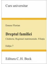 Dreptul familiei - Casatoria. Regimuri matrimoniale. Filiatia. Editia a 7-a - Florian Emese (ISBN: 9786061811205)