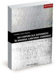 101 chipuri ale suferinței în Bihorul carceral comunist (ISBN: 9786069659281)