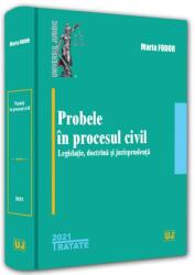 Probele in procesul civil - legislatie, doctrina si jurisprudenta - 2021 - Maria Fodor (ISBN: 9786063907838)