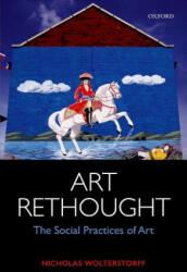 Art Rethought - Nicholas Wolterstorff (ISBN: 9780198801344)