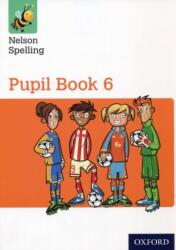 Nelson Spelling Pupil Book 6 Year 6/P7 (ISBN: 9781408524084)