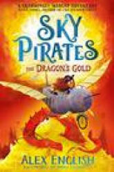 Sky Pirates: The Dragon's Gold - ALEX ENGLISH (ISBN: 9781471190896)