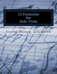 12 Fantasias for Solo Viola - George P Telemann (ISBN: 9781499121605)