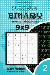 Sudoku Binary - 200 Easy to Master Puzzles 9x9 (Volume 2) - Dart Veider (ISBN: 9781542957045)