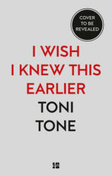 I Wish I Knew This Earlier - Toni Tone (ISBN: 9780008458249)