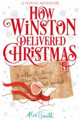 How Winston Delivered Christmas - Alex T. Smith (ISBN: 9781529080858)