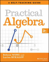 Practical Algebra: A Self-Teaching Guide, Third Ed ition - Bobson Wong, Larisa Bukalov, Steve Slavin (ISBN: 9781119715405)