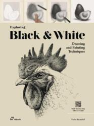 Exploring Black and White: Drawing and Painting Techniques - ESCANDELL VICTOR (ISBN: 9788417656492)