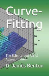 Curve-Fitting: The Science and Art of Approximation (ISBN: 9781520339542)