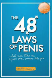 The 48 Laws of Penis: What Men Like Me, Expect From Women Like You - Raydio G (ISBN: 9781511584852)