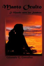 Manto Oculto - Genessis G Gonzalez (ISBN: 9781508995258)
