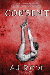 Consent - Aj Rose (ISBN: 9781505598599)