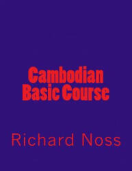 Cambodian Basic Course - Im Proum, Richard B Noss (ISBN: 9781502801739)