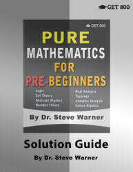 Pure Mathematics for Pre-Beginners - Solution Guide (ISBN: 9781951619008)