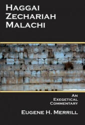 Haggai, Zechariah, Malachi: An Exegetical Commentary - Eugene H Merrill (ISBN: 9781495961366)