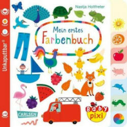 Baby Pixi (unkaputtbar) 79: Mein erstes Farbenbuch - Nastja Holtfreter (ISBN: 9783551051813)