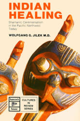 Indigenous Healing: Shamanic Ceremonialism in the Pacific Northwest Today (ISBN: 9780888391209)