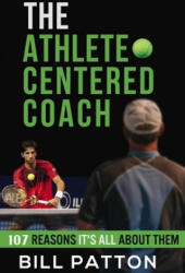 Athlete Centered Coach - Bill Patton (ISBN: 9781942597087)