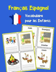 Français Espagnol Vocabulaire pour les Enfants: Apprenez 200 premiers mots de base - Olivie Lavallee (ISBN: 9781099705823)