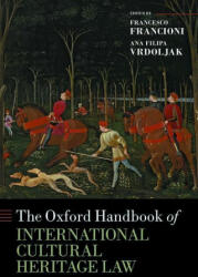 Oxford Handbook of International Cultural Heritage Law - Francesco Francioni, Ana Filipa Vrdoljak (ISBN: 9780198859871)