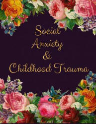 Social Anxiety and Childhood Trauma Workbook: Ideal and Perfect Gift for Social Anxiety and Childhood Trauma Workbook Best Social Anxiety and Childhoo - Yuniey Publication (ISBN: 9781076513663)