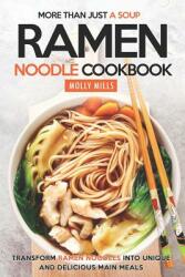 More Than Just a Soup - Ramen Noodle Cookbook: Transform Ramen Noodles into Unique and Delicious Main Meals (ISBN: 9781098675691)