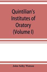 Quintilian's Institutes of oratory; or Education of an orator. In twelve books (ISBN: 9789353923006)