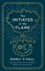Initiates of the Flame: The Deluxe Edition - Greg Salyer, Mitch Horowitz (ISBN: 9781250254252)