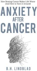 Anxiety After Cancer: How Beating Cancer Makes Life Worse (ISBN: 9781070853864)