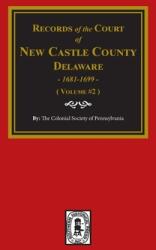 Records of the Court of NEW CASTLE COUNTY Delaware 1681-1699. (ISBN: 9780893080228)