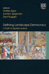 Defining Landscape Democracy - Shelley Egoz, Karsten Jørgensen, Deni Ruggeri (ISBN: 9781786438331)