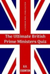 Ultimate British Prime Ministers Quiz - Ben Egginton (ISBN: 9781097212859)