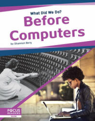 What Did We Do? Before Computers - Shannon Berg (ISBN: 9781644931219)