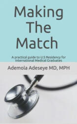 Making the Match: A practical guide to U. S Residency for International Medical Graduates - Ademola a Adeseye (ISBN: 9781092118071)