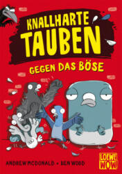 Knallharte Tauben gegen das Böse (Band 1) - Ben Wood, Ulrich Thiele (ISBN: 9783743205819)