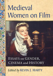 Medieval Women on Film: Essays on Gender Cinema and History (ISBN: 9781476668444)