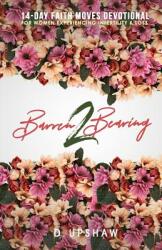 Barren 2 Bearing: 14-Day Faith Moves Devotional For Women Experiencing Infertility & Loss (ISBN: 9781070195506)