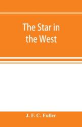 The star in the West; a critical essay upon the works of Aleister Crowley (ISBN: 9789353896447)