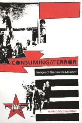 Consuming//Terror: Images of the Baader-Meinhof (ISBN: 9781070791746)