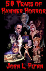 50 Years of Hammer Horror - John L. Flynn (ISBN: 9780976940081)