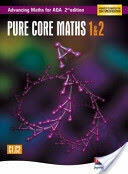 Advancing Maths for AQA: Pure Core 1 & 2 2nd Edition (2007)