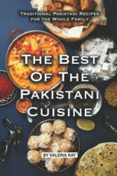 The Best of The Pakistani Cuisine: Traditional Pakistani Recipes for the Whole Family - Valeria Ray (ISBN: 9781075707353)