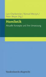 Homiletik Aktuelle Konzepte und ihre Umsetzung - Lars Charbonnier, Konrad Merzyn, Peter Meyer (2012)
